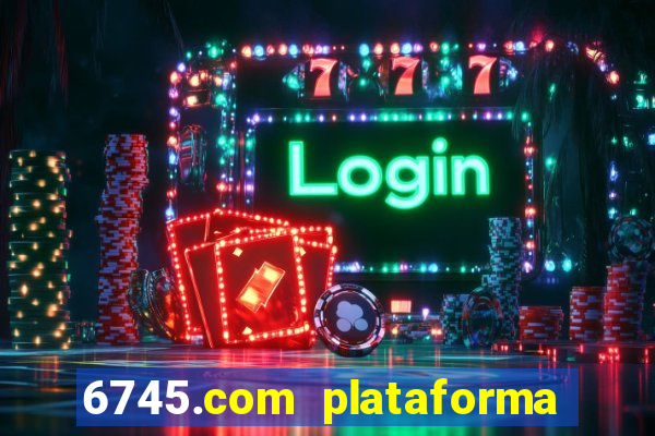 6745.com plataforma de jogos